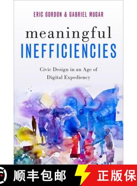 【3-4周达】Meaningful Inefficiencies: Civic Design in an Age of Digital Expediency [9780190870140]