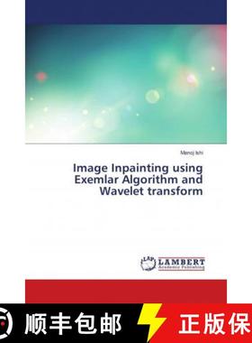 预订 Image Inpainting using Exemplar Algorithm and Wavelet transform [9786138345855]
