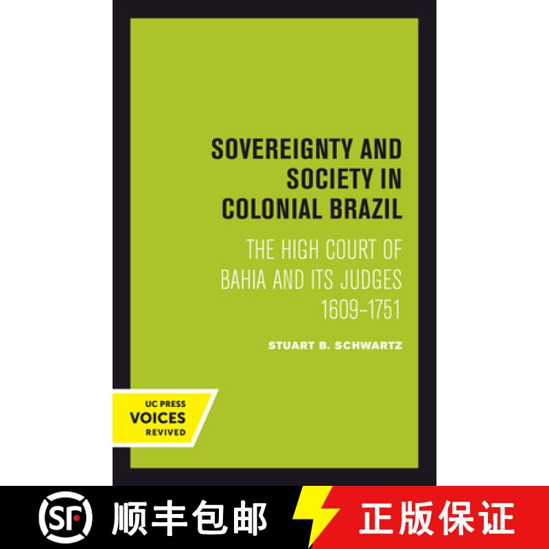 【3-4周达】Sovereignty and Society in Colonial Brazil: The High Court of Bahia and Its Judges, 1609-1751 [9780520415270]