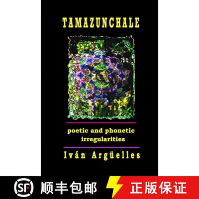 【3-4周达】TAMAZUNCHALE: poetic and phonetic irregularities [9781938521737]