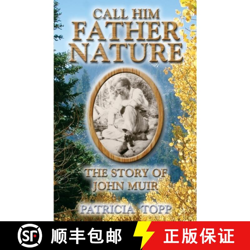 【3-4周达】Call Him Father Nature: The Story of John Muir [9781577330479]