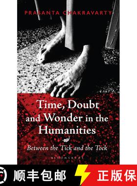 【3-4周达】Time, Doubt and Wonder in the Humanities: Between the Tick and the Tock [9789388134255]