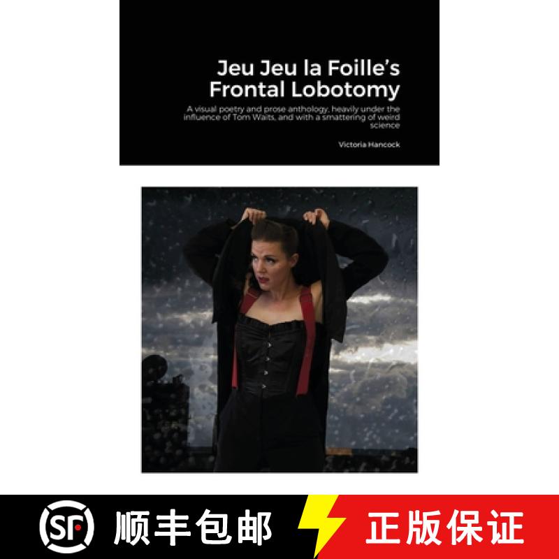 【2-3周达】Jeu Jeu la Foille's Frontal Lobotomy: A visual poetry and prose anthology, heavily under t... [9781716312113]