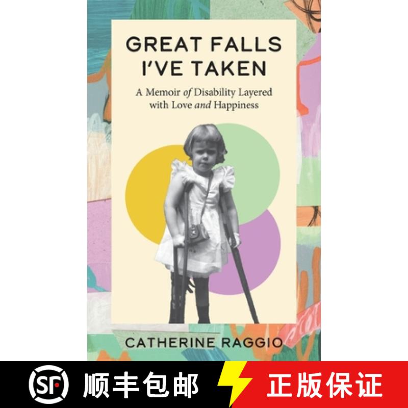预订 Great Falls I've Taken: A Memoir of Disability Layered with Love and Happiness [9798886793512]