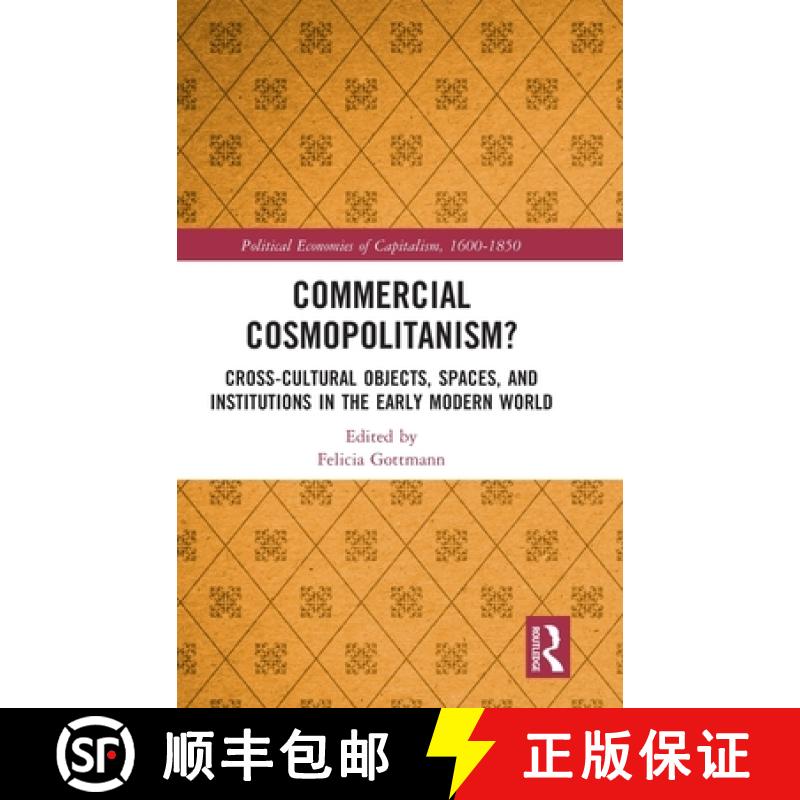 【3-4周达】Commercial Cosmopolitanism?: Cross-Cultural Objects, Spaces, and Institutions in the Early... [9780367464615]