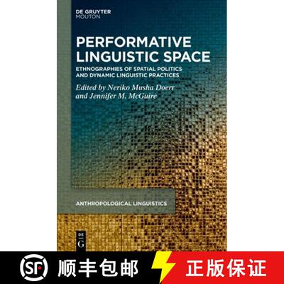 【3-4周达】精装 Performative Linguistic Space – Ethnographies of Spatial Politics and Dynamic Lingui... [9783110744743]