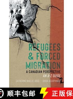 【3-4周达】Refugees & Forced Migration: A Canadian Perspective: An A-Z Guide [9781771087292]
