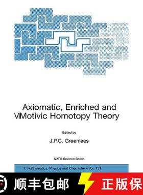 【3-4周达】Axiomatic, Enriched and Motivic Homotopy Theory: Proceedings of the NATO Advanced Study In... [9781402018343]