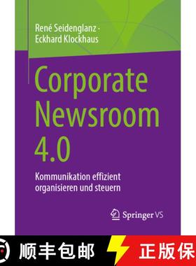 【3-4周达】Corporate Newsroom 4.0 : Kommunikation effizient organisieren und steuern [9783658484378]