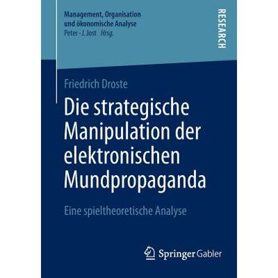 【4周达】Die strategische Manipulation der elektronischen Mundpropaganda : Eine spieltheoretische Ana... [9783658042905]