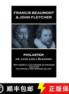 预订 Francis Beaumont & John Fletcher - Philaster or, Love Lies a Bleeding: But there's a Lady indure... [9781787377530]