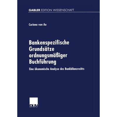 【4周达】Bankenspezifische Grundsatze Ordnungsmassiger Buchfuhrung: Eine OEkonomische Analyse Des Ban... [9783824471898]