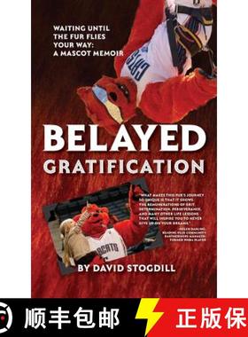预订 Belayed Gratification: Waiting Until the Fur Flies Your Way: A Mascot Memoir [9781943258765]