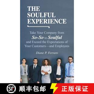 【3-4周达】The Soulful Experience: Take Your Company from So-So to Soulful and Exceed the Expectation... [9781973623632]