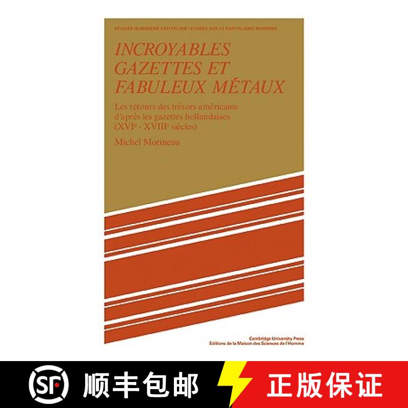 【3-4周达】Incroyables Gazettes et Fabuleux Metaux: Les Retours des Tresors Americains d'Apres les Ga... [9780521103718]