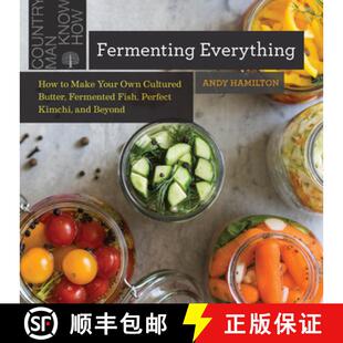 【3-4周达】Fermenting Everything – How to Make Your Own Cultured Butter, Fermented Fish, Perfect Kim... [9781682684696]
