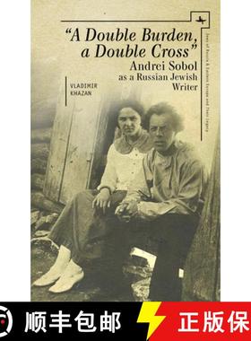 【3-4周达】A Double Burden, a Double Cross : Andrei Sobol as a Russian-Jewish Writer [9781618117113]