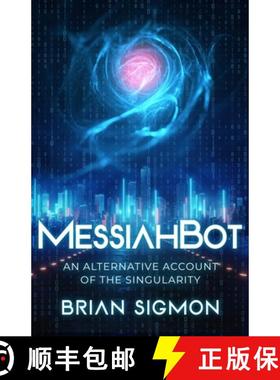 【3-4周达】MessiahBot: An Alternative Account of the Singularity [9798986682129]