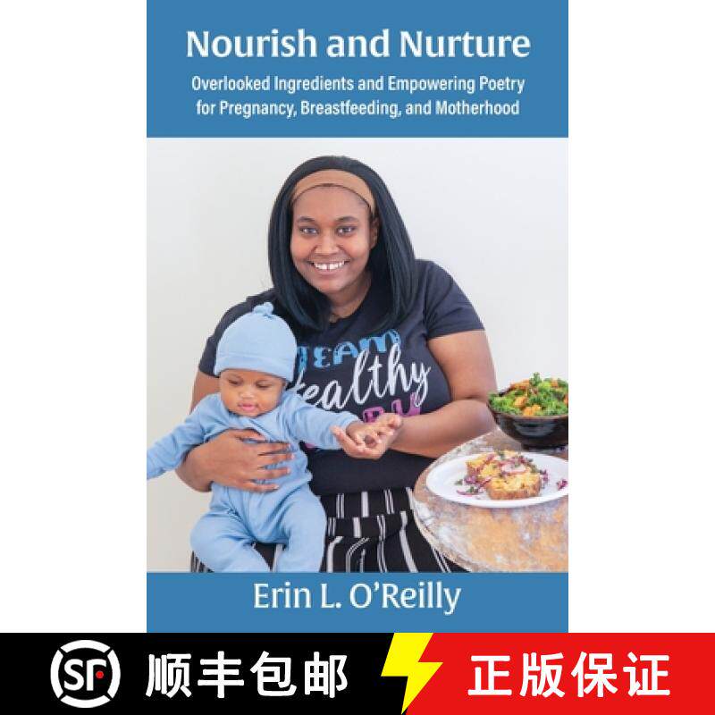 【3-4周达】Nourish and Nurture: Overlooked Ingredients and Empowering Poetry for Pregnancy, Breastfee... [9781734438826]