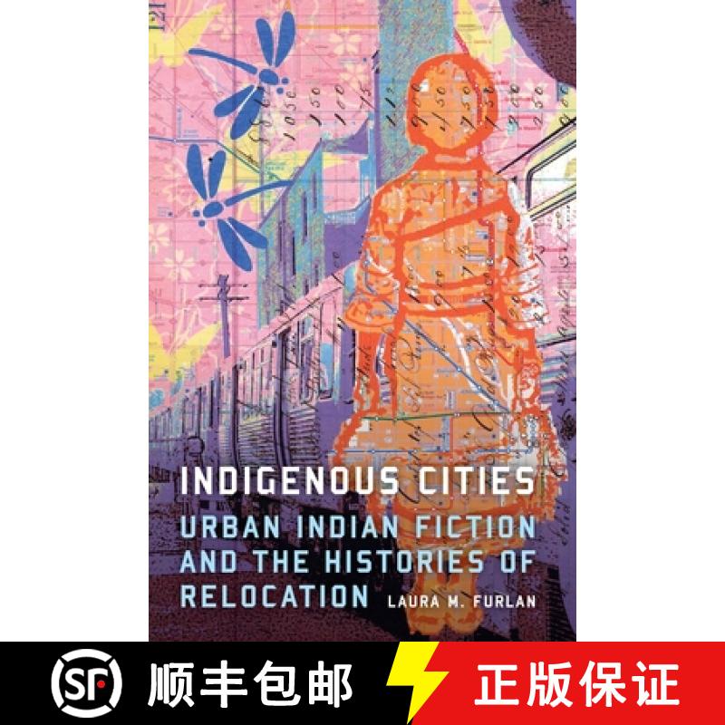【3-4周达】Indigenous Cities: Urban Indian Fiction and the Histories of Relocation [9781496228208]