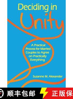 预订 Deciding in Unity: A Practical Process for Married Couples to Agree on Practically Everything [9781940062006]