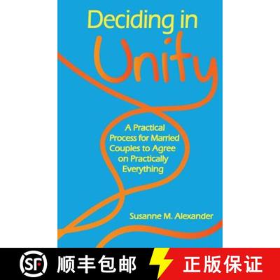 【3-4周达】Deciding in Unity: A Practical Process for Married Couples to Agree on Practically Everything [9781940062006]