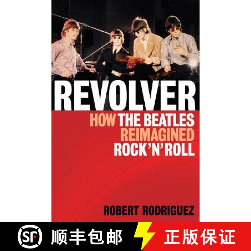 【3-4周达】Revolver : How the Beatles Re-Imagined Rock 'n' Roll [9781617130090]
