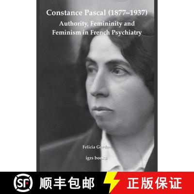 【3-4周达】Constance Pascal (1877-1937): Authority, Femininity and Feminism in French Psychiatry: Aut... [9780854572366]