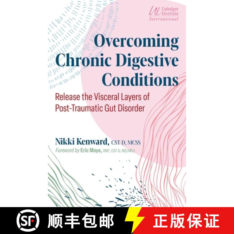 【3-4周达】Overcoming Chronic Digestive Conditions: Release the Visceral Layers of Post-Traumatic Gut... [9781644117880]