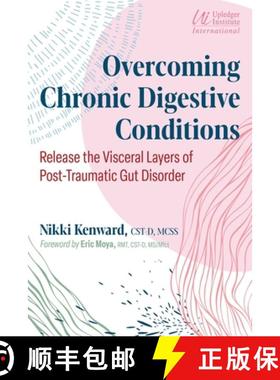 【3-4周达】Overcoming Chronic Digestive Conditions: Release the Visceral Layers of Post-Traumatic Gut... [9781644117880]