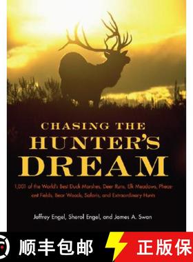 【3-4周达】Chasing the Hunter's Dream: 1,001 of the World's Best Duck Marshes, Deer Runs, Elk Meadows... [9780061343827]