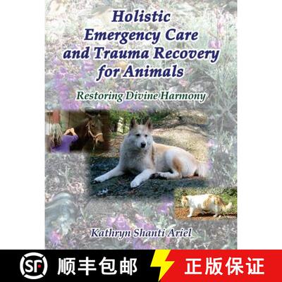 【3-4周达】Holistic Emergency Care and Trauma Recovery for Animals: Restoring Divine Harmony [9780982781890]