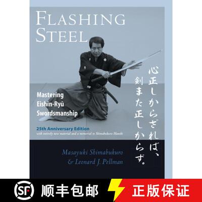 【3-4周达】Flashing Steel, 25th Anniversary Memorial Edition: Mastering Eishin-Ryu Swordsmanship [9781623175030]