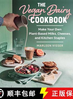 【3-4周达】The Vegan Dairy Cookbook: Make Your Own Plant-Based Mylks, Cheezes, and Kitchen Staples [9781510777637]