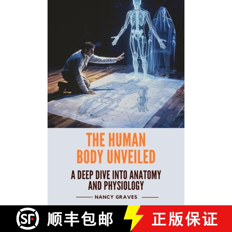 【2-3周达】The Human Body Unveiled: A Deep Dive into Anatomy and Physiology [9798330339570]