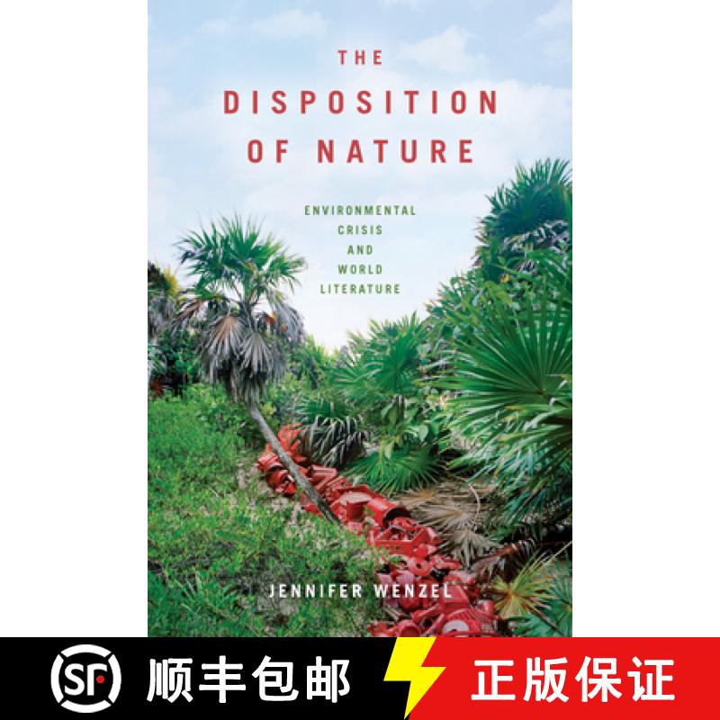 【3-4周达】The Disposition of Nature: Environmental Crisis and World Literature [9780823286782]