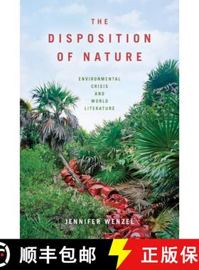 【3-4周达】The Disposition of Nature: Environmental Crisis and World Literature [9780823286782]