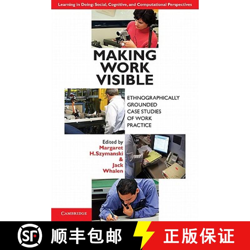 【3-4周达】Making Work Visible: Ethnographically Grounded Case Studies of Work Practice - Making Work... [9780521176651]