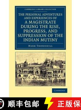 【3-4周达】Personal Adventures and Experiences of a Magistrate during the Rise, Progress, and Suppres... [9781108044707]