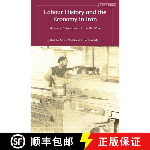 【3-4周达】精装 Labour History and the Economy in Iran: Workers  Entrepreneurs  and the State [9780755652594]