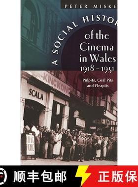 【3-4周达】A Social History of the Cinema in Wales, 1918-1951: Pulpits, Coal Pits, and Fleapits [9780708318782]