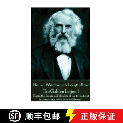 【3-4周达】Henry Wadsworth Longfellow - The Golden Legend: Not in the shouts and plaudits of the thro... [9781787370791]