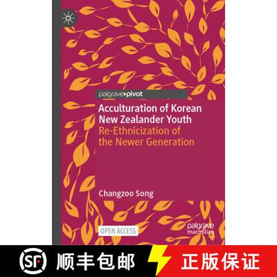 【3-4周达】Acculturation of Korean New Zealander Youth: Re-Ethnicization of the Newer Generation [9789819505906]