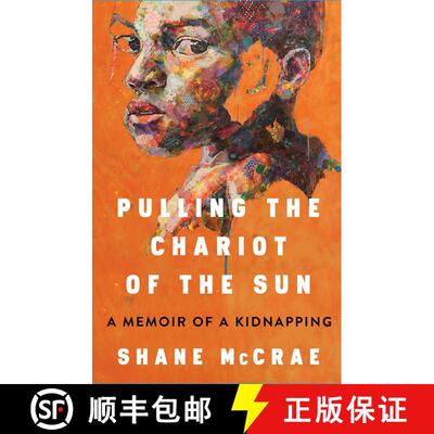 【3-4周达】Pulling the Chariot of the Sun: A Memoir of a Kidnapping [9781668021743]