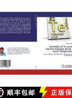 预订 Insertion of Te across Carbon-halogen bond at room temperature [9786202025898]
