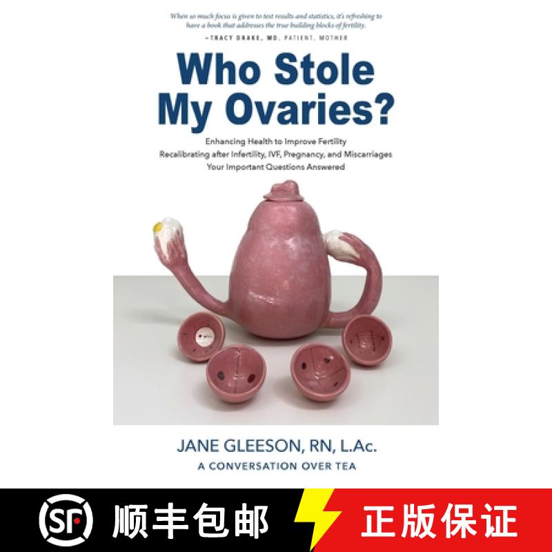 预订 Who Stole My Ovaries?: Enhancing Health to Improve Fertility Recalibrating after Infertility, IV... [9781737738107]