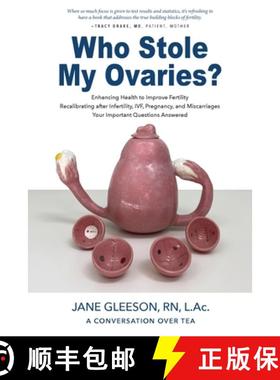 【3-4周达】Who Stole My Ovaries?: Enhancing Health to Improve Fertility Recalibrating after Infertili... [9781737738107]