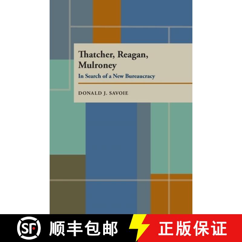 【3-4周达】Thatcher, Reagan and Mulroney: In Search of a New Bureaucracy (Pitt Series in Policy & Ins... [9780822955191]