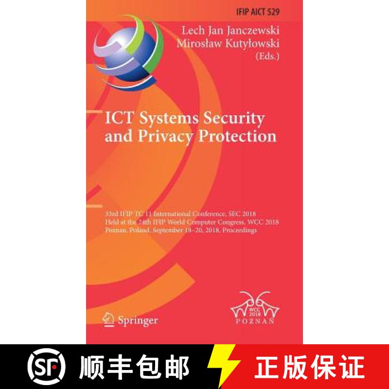 【3-4周达】ICT Systems Security and Privacy Protection: 33rd IFIP TC 11 International Conference, SEC... [9783319998275]