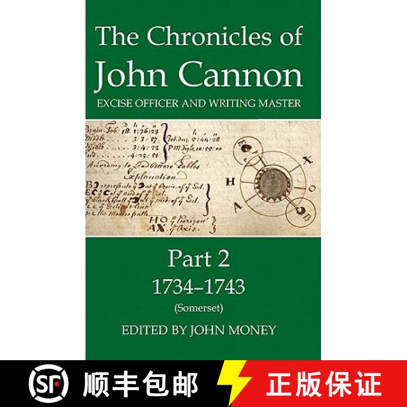 【4周达】Chronicles of John Cannon, Excise Officer and Writing Master, Part 2: 1734-43 (Somerset) - T... [9780197264553]